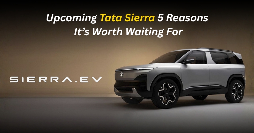 Upcoming Tata Sierra: 5 Reasons It’s Worth Waiting Fo