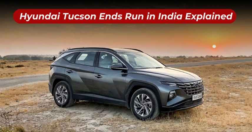 Hyundai Tucson Ends Run in India Explained