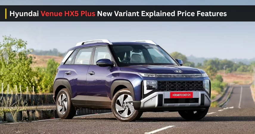 Hyundai Venue HX5 Plus New Variant Explained Price Features