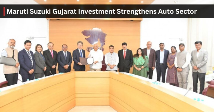 Maruti Suzuki Gujarat Investment Strengthens Auto Sector