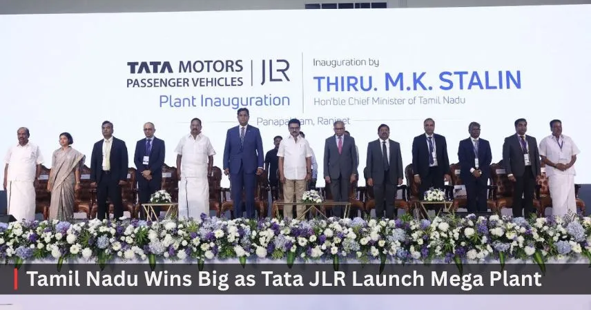 Tamil Nadu Wins Big as Tata JLR Launch Mega Plant