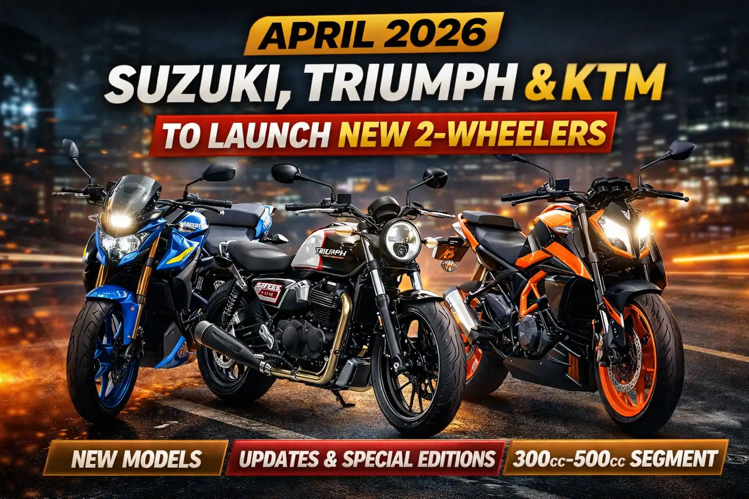 Suzuki, Triumph And KTM To Launch New 2-Wheelers in April 2026 Suzuki, Triumph And KTM To Launch New 2-Wheelers in April 2026